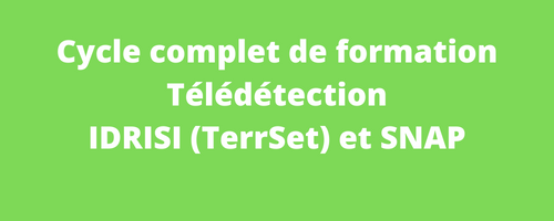 Formation longue en Télédétection avec IDRISI (TerRSet) et SNAP