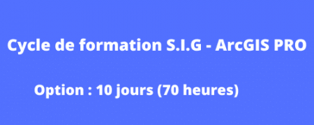 Cycle de formation S.I.G – ArcGIS PRO  « 10 jours » en ligne
